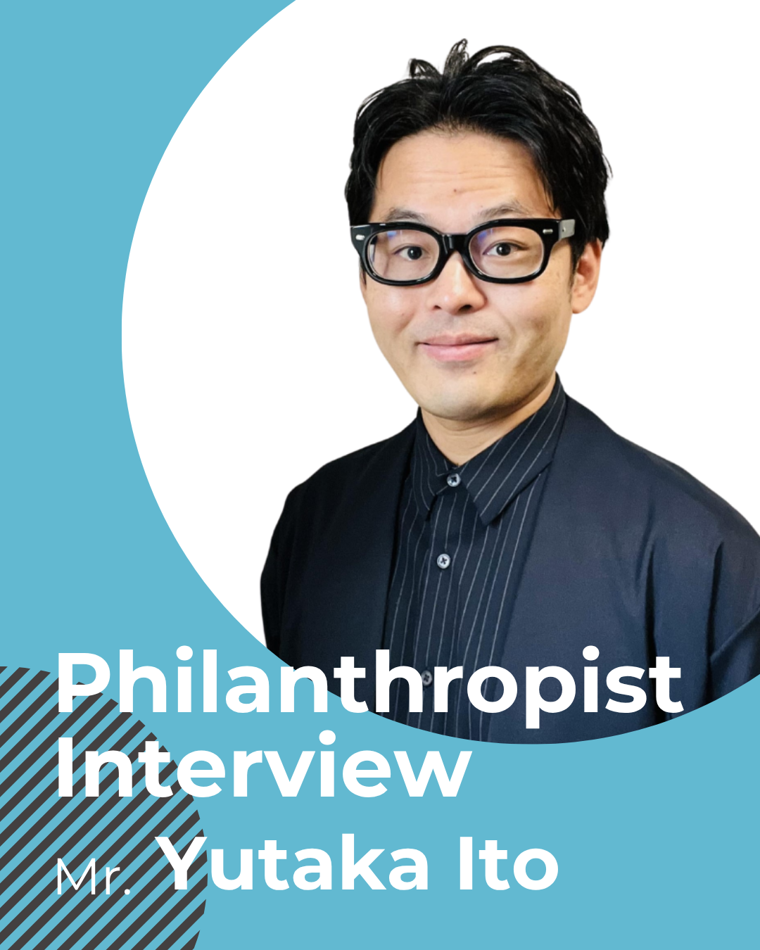 Yutaka Ito: Improving Society Through Personal Hypotheses: A New Perspective Born at the Intersection of Business and Philanthropy