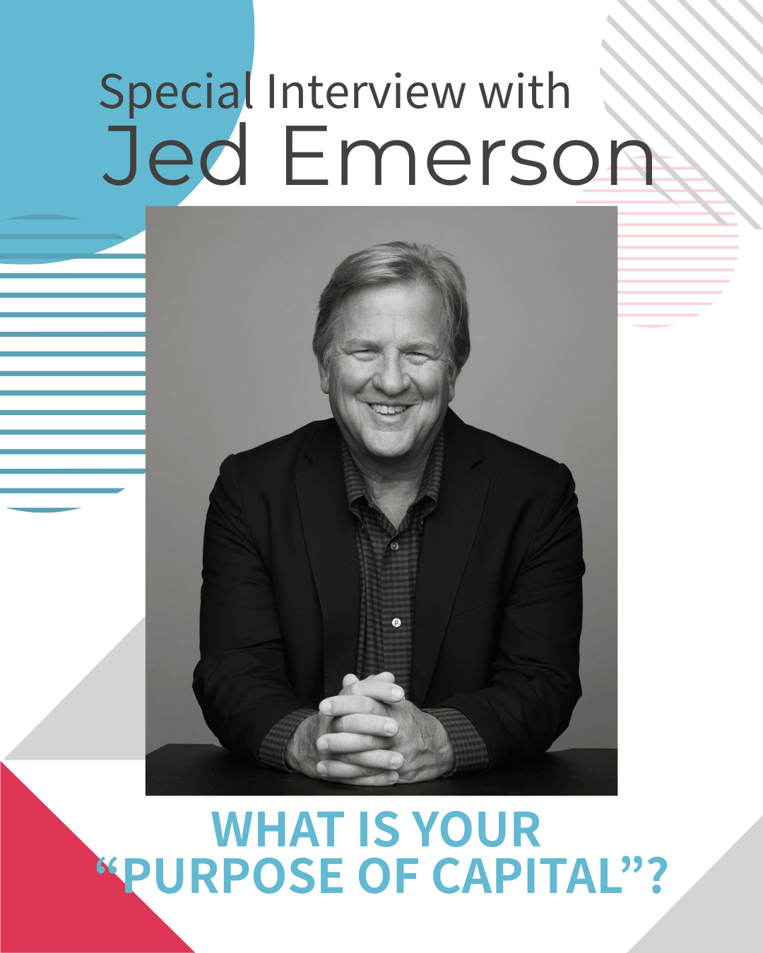 【スペシャルインタビュー】What is your "Purpose of Capital"  with Jed Emereson